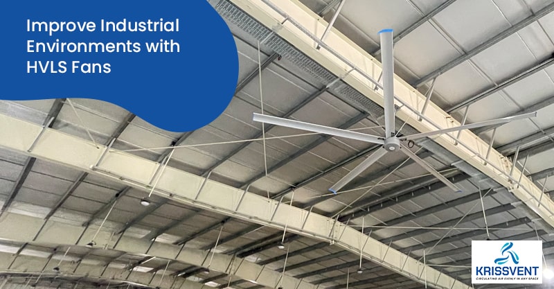 Improve Industrial Environments with HVLS Fans