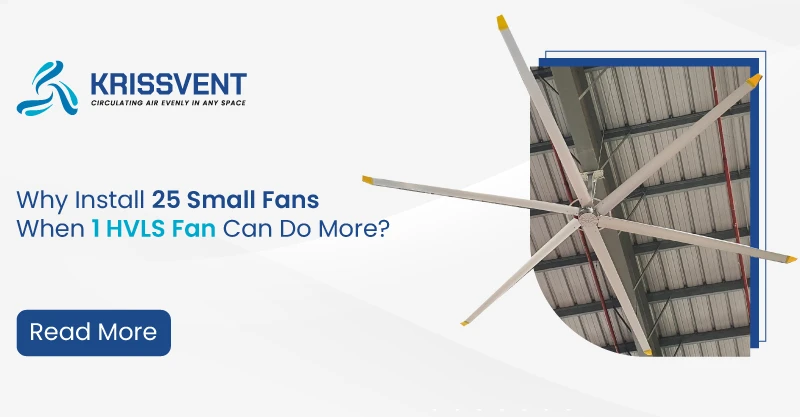 Why Install 25 Small Fans When 1 HVLS Fan Can Do More?