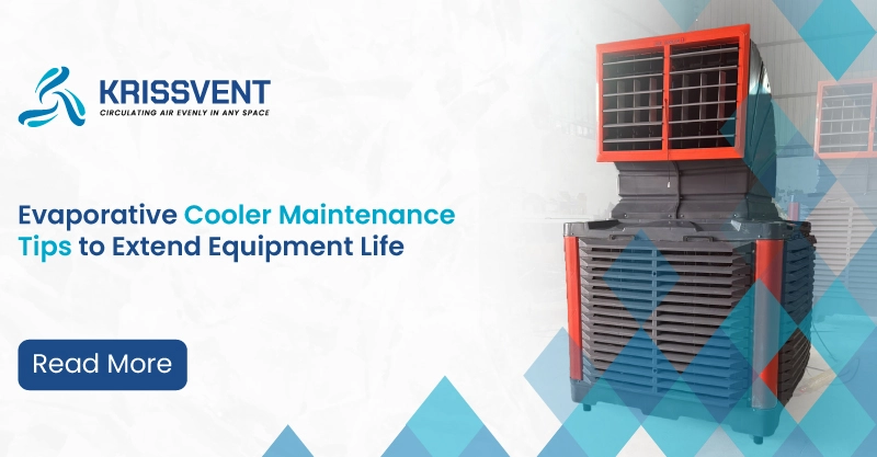 Evaporative Cooler Maintenance Tips to Extend Equipment Life