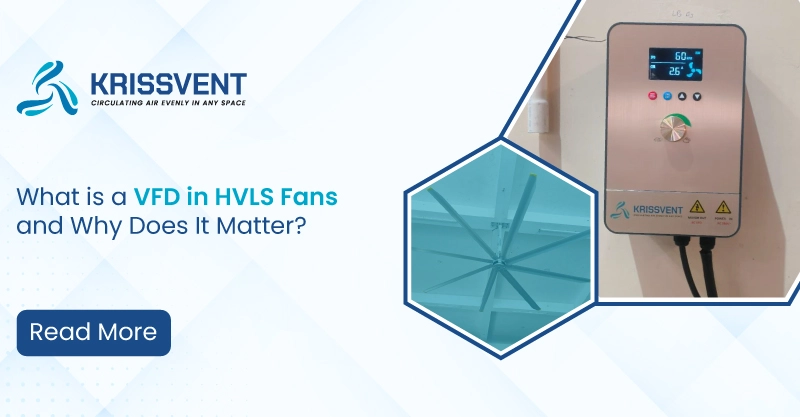 What is a VFD in HVLS Fans and Why Does It Matter?