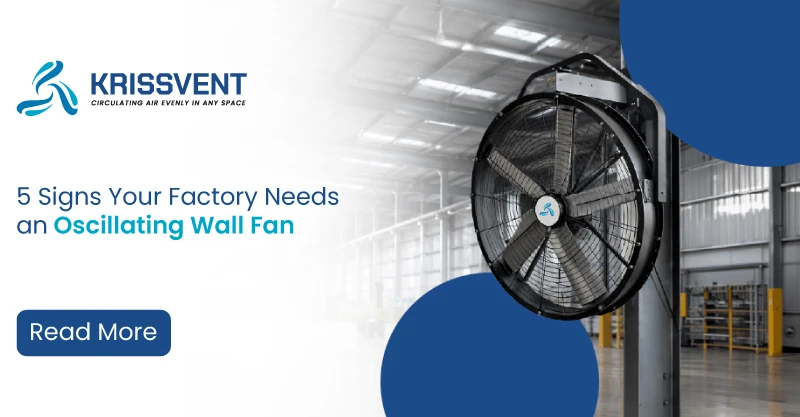 5 Signs Your Factory Needs an Oscillating Wall Fan