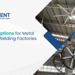 Best Cooling Options for Metal Fabrication & Welding Factories in India
