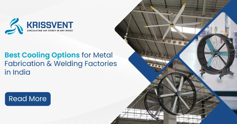 Best Cooling Options for Metal Fabrication & Welding Factories in India